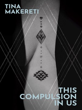 "This Compulsion in Us" by Makereti, Tina, 1973-