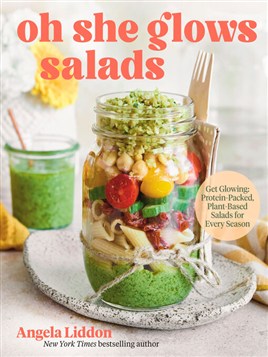 "Oh She Glows Salads" by Liddon, Angela