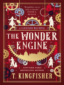 "The Wonder Engine" by Kingfisher, T., pseud