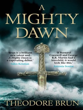 "A Mighty Dawn" by Brun, Theodore (Historical fiction writer)