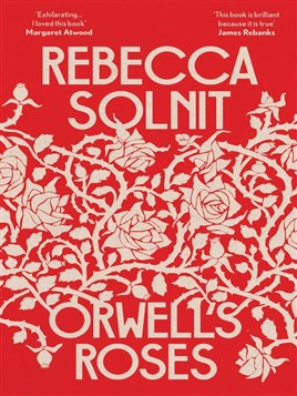 "Orwell's Roses" by Solnit, Rebecca