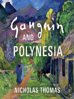 "Gauguin and Polynesia" by Thomas, Nicholas, 1928-
