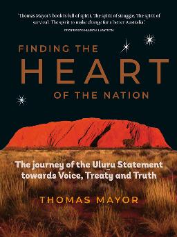 Catalogue record for Finding the Heart of the Nation the Journey of the Uluru Statement Towards Voice, Treaty and Truth