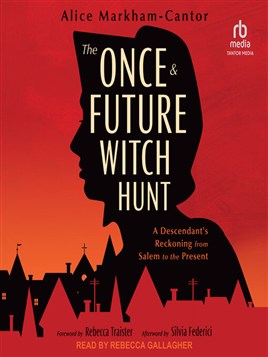 "The Once & Future Witch Hunt" by Markham-Cantor, Alice, 1995-