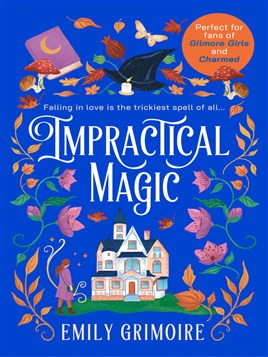 "Impractical Magic" by Grimoire, Emily