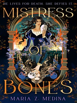 "Mistress of Bones" by Medina, Maria Z.