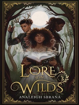 "Lore of the Wilds" by Sbrana, Analeigh