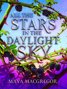 "All the Stars in the Daylight Sky" by MacGregor, Maya