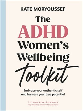 "The ADHD Women's Wellbeing Toolkit" by Moryoussef, Kate