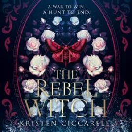"The Rebel Witch" by Ciccarelli, Kristen