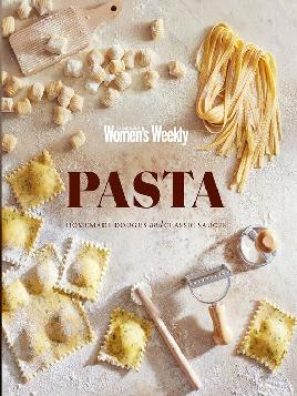 The Australian Women's Weekly: Homemade Pasta Doughs & Sauces The Australian Women's Weekly: Homemade Pasta Doughs & Sauces