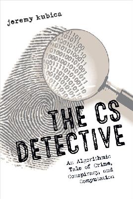 "The CS Detective" by Kubica, Jeremy