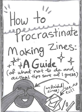 How to Procrastinate Making Zines