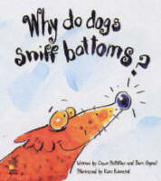 Cover of Why Do Dogs Sniff Bottoms?