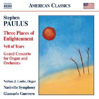 PAULUS, S.: Three Places of Enlightenment / Veil of Tears / Grand Concerto (Nashville Symphony, Guerrero)
