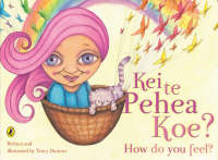 Cover of Kei Te Pēhēa Koe? How Do You Feel?