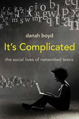 Cover of It's complicated: the social lives of networked teens