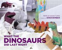Cover of What the dinosaurs did last night
