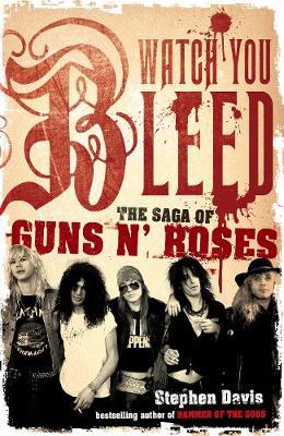 Cover of Watch you bleed the saga of Guns n Roses