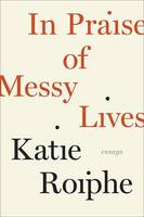 Cover: In Praise of Messy Lives