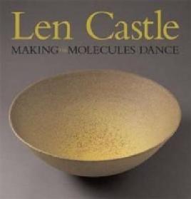 Cover of Len Castle making molecules dance
