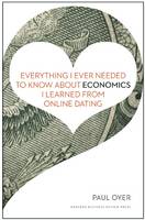 Cover of Everything I ever needed to know about economics I learned from online dating