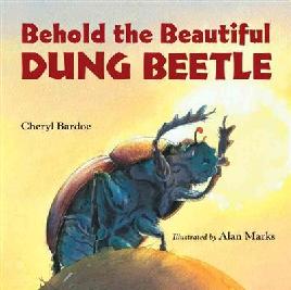 Cover of Behold the beautiful dung beetle