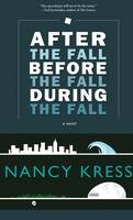 Cover of After the Fall, Before the Fall, During the Fall by Nancy Kress
