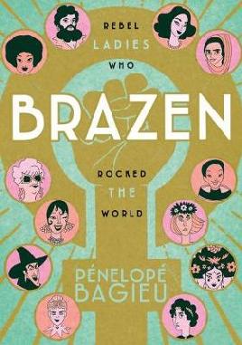 Catalogue link for Brazen: Rebel Ladies Who Rocked the World