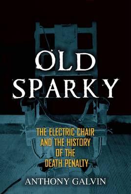 Cover of Old Sparky: The electric Chair and the History of the Death Penalty
