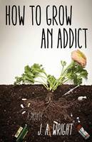 Cover of How to grow an addict