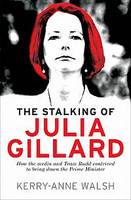 Cover of The Stalking of Julia Gillard