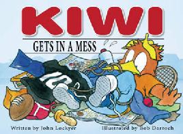 Cover of Kiwi Gets in a Mess by John Lockyer
