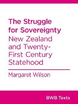 Cover of The struggle for sovereignty New Zealand and twenty-first century statehood